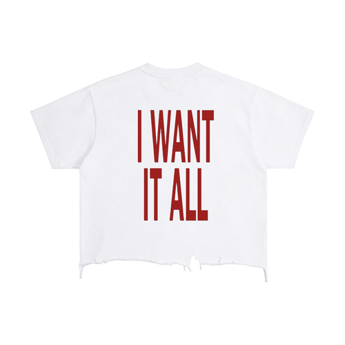 “I WANT IT ALL” Boxy Distressed Hem T-Shirt